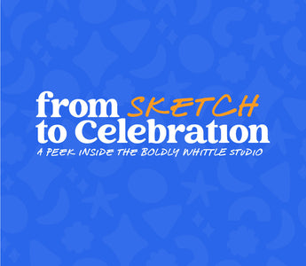 🎨 From Sketch to Celebration: A Peek Inside the Boldly Whittle Studio