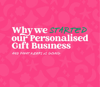 💬 Why We Started Our Personalised Gift Business — and What Keeps Us Going