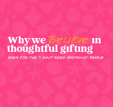 💚 Why We Believe in Thoughtful Gifting (Even for the “I Don’t Need Anything” People)