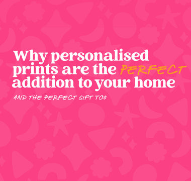 🖼️ Why Personalised Prints Are the Perfect Addition to Your Home (and the Perfect Gift Too)