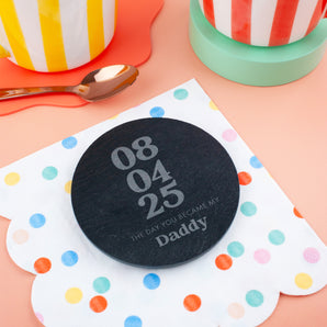 The Day You Became My Daddy, Personalised Slate Coaster